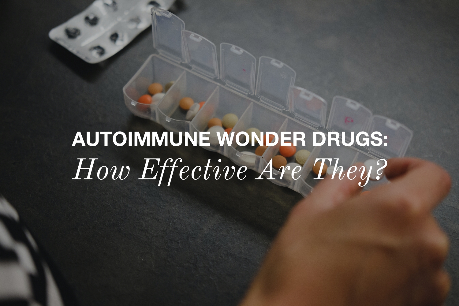 What Your Physician May Not Be Telling You About the Autoimmune Wonder Drugs