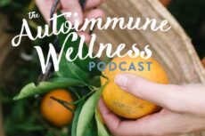 The Autoimmune Wellness Podcast text over an image of Mickey Trescott cutting an orange